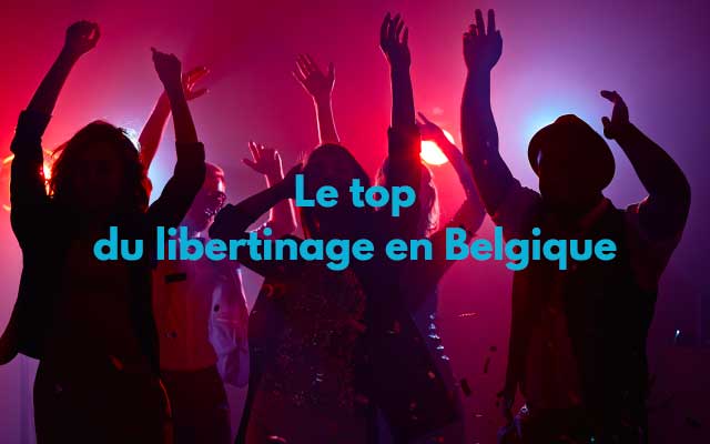 Les meilleurs clubs libertins de Belgique