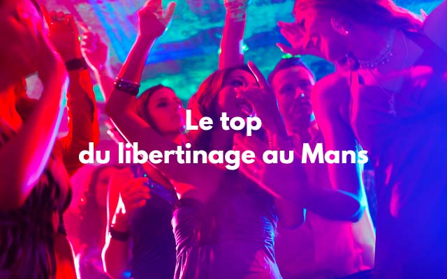 les clubs libertins au Mans